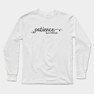 Patience Is A Virtue - Parenting Long Sleeve T-Shirt